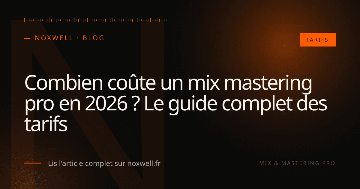 Combien coûte un mix mastering pro en 2026 ? Le guide complet des tarifs